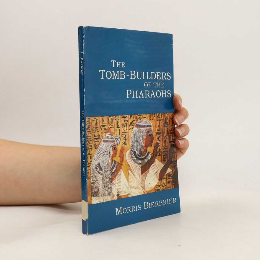 Morris Bierbrier The tomb-builders of the Pharaohs