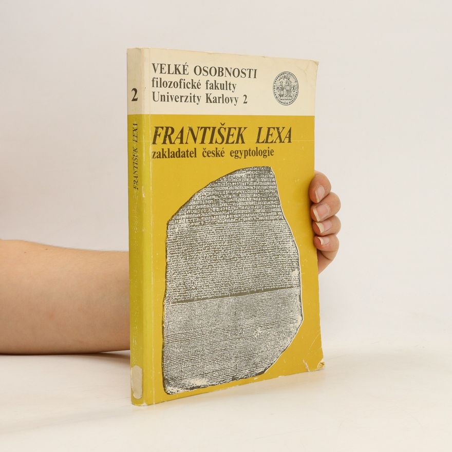 AA.VV. Velké osobnosti filosofické fakulty Univerzity Karlovy 2. František Lexa, zakladatel české egyptologie