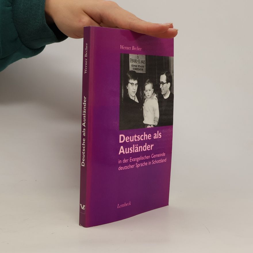 Werner Becher Deutsche als Ausländer in der Evangelischen Gemeinde Deutscher Sprache in Schottland