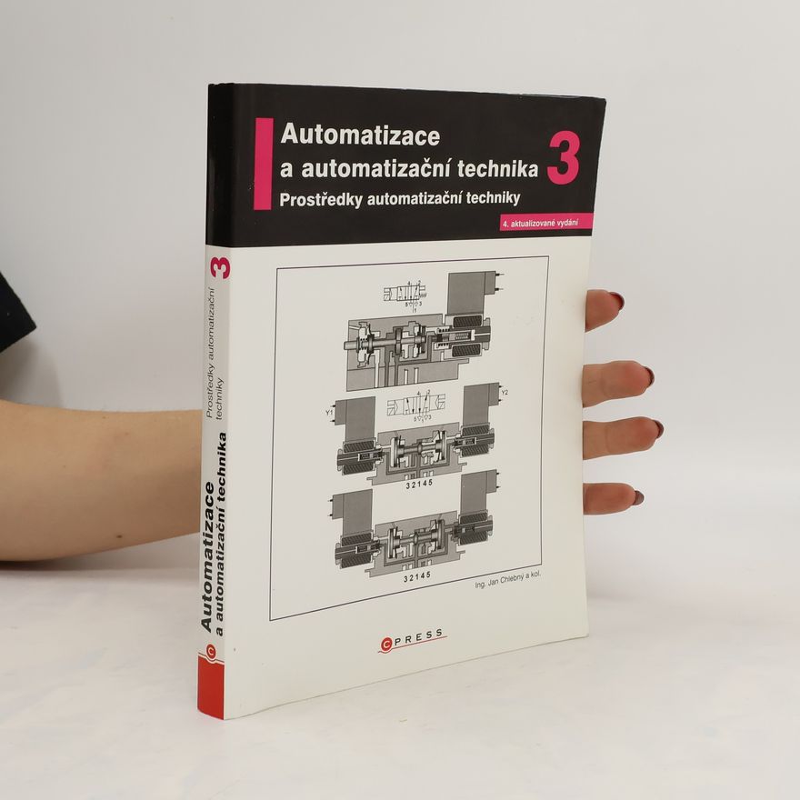 Jan Chlebný Automatizace a automatizační technika. 3, Prostředky automatizační techniky