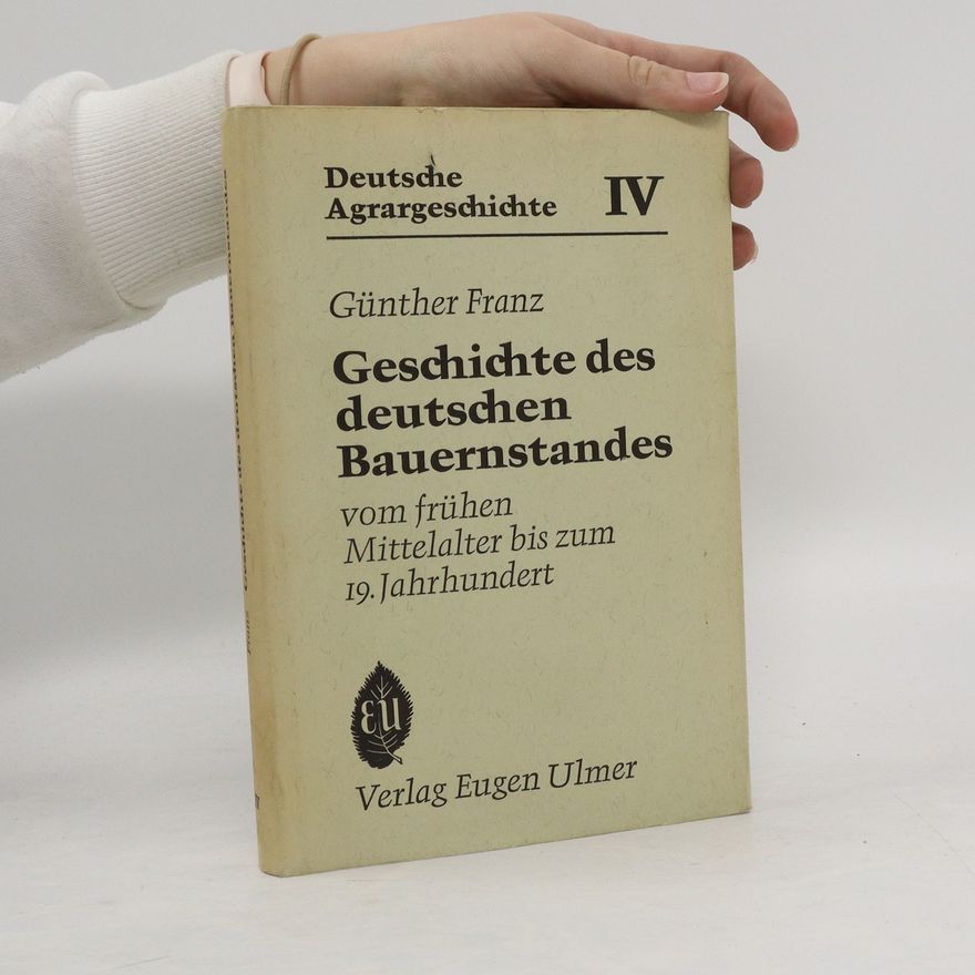 Günther Franz Geschichte des deutschen Bauernstandes vom frühen Mittelalter bis zum 19. [neunzehnten] Jahrhundert