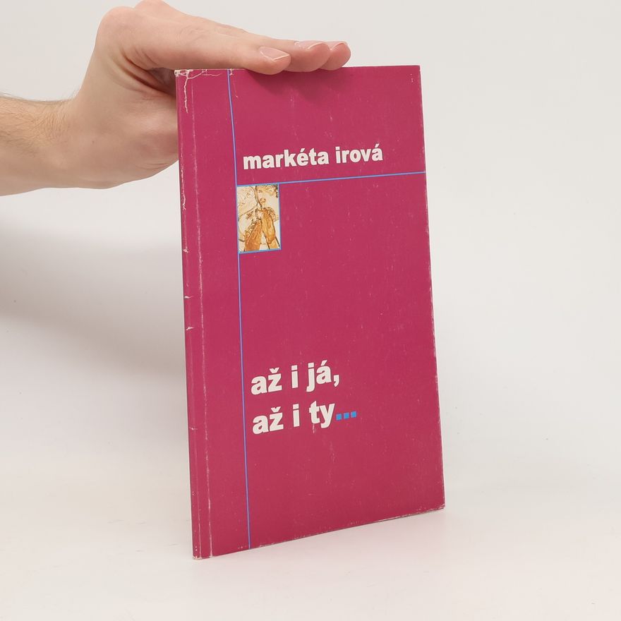 Markéta Irová Jansová Až i já, až i ty