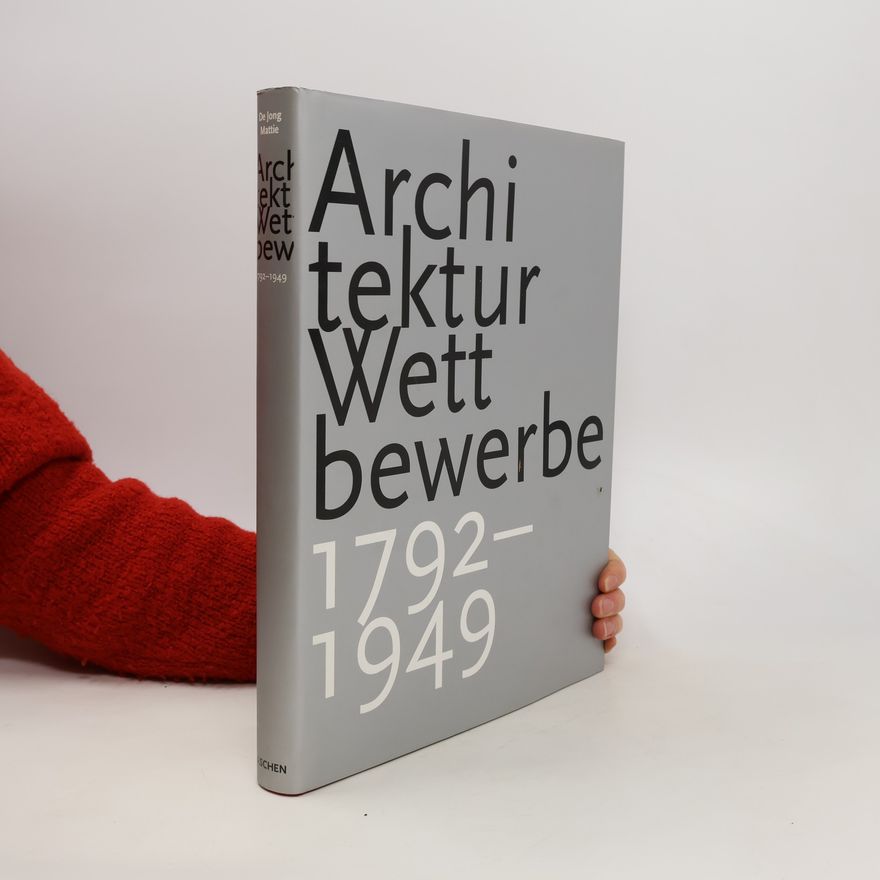 Cees de Jong Architektur Wettbewerbe 1792-1949