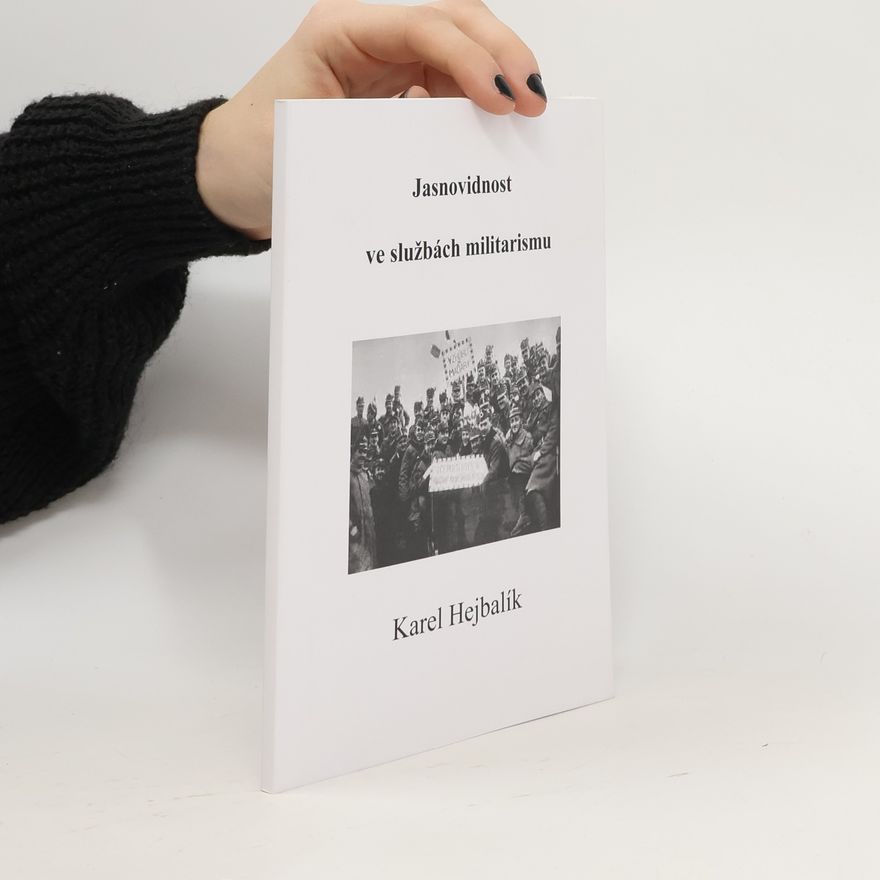 Karel Hejbalik Jasnovidnost ve službách militarismu