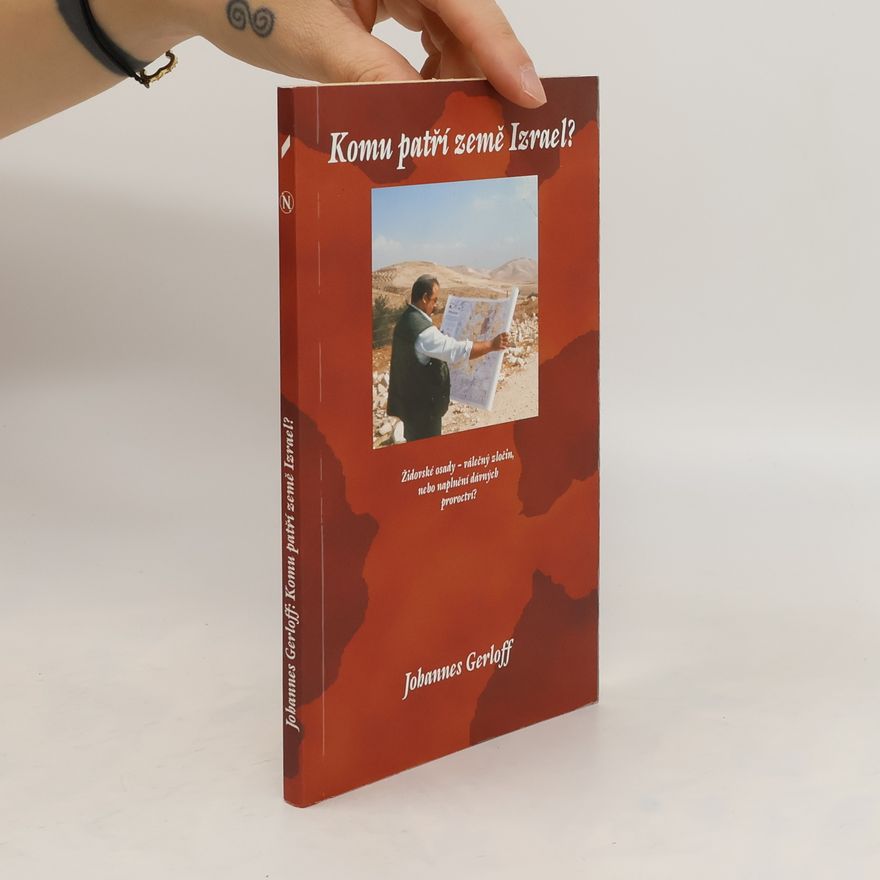 Krista Gerloff Komu patří země Izrael? Židovské osady - válečný zločin, nebo naplnění dávných proroctví?