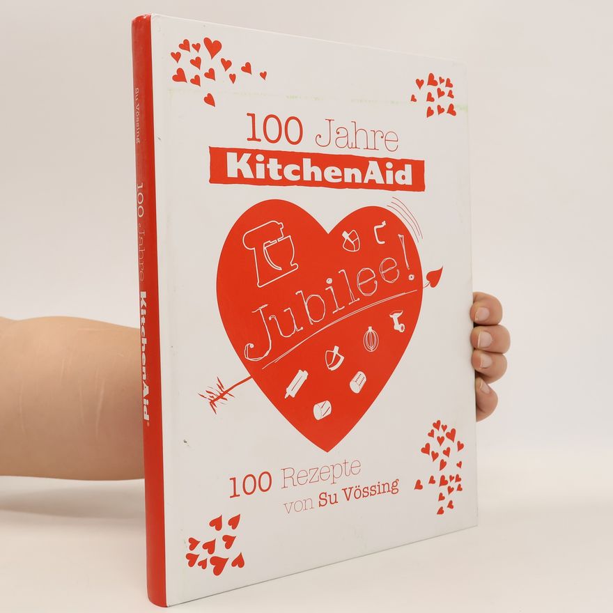 Kolektiv autorů 100 Jahre KitchenAid