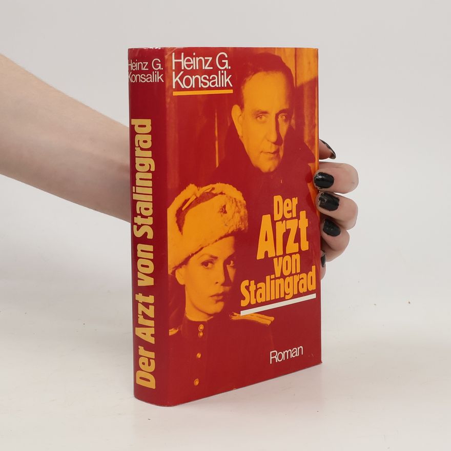 Heinz Günther Konsalik Der Arzt von Stalingrad