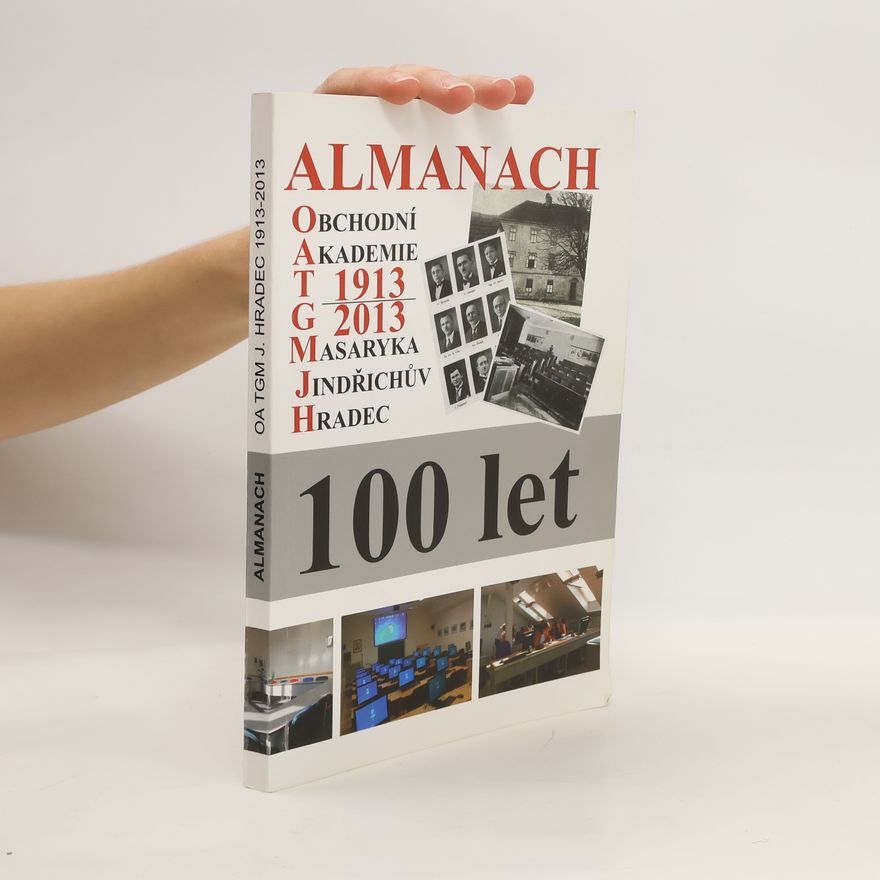 Autorenkollektiv Almanach 100 let Obchodní akademie T. G. Masaryka Jindřichův Hradec
