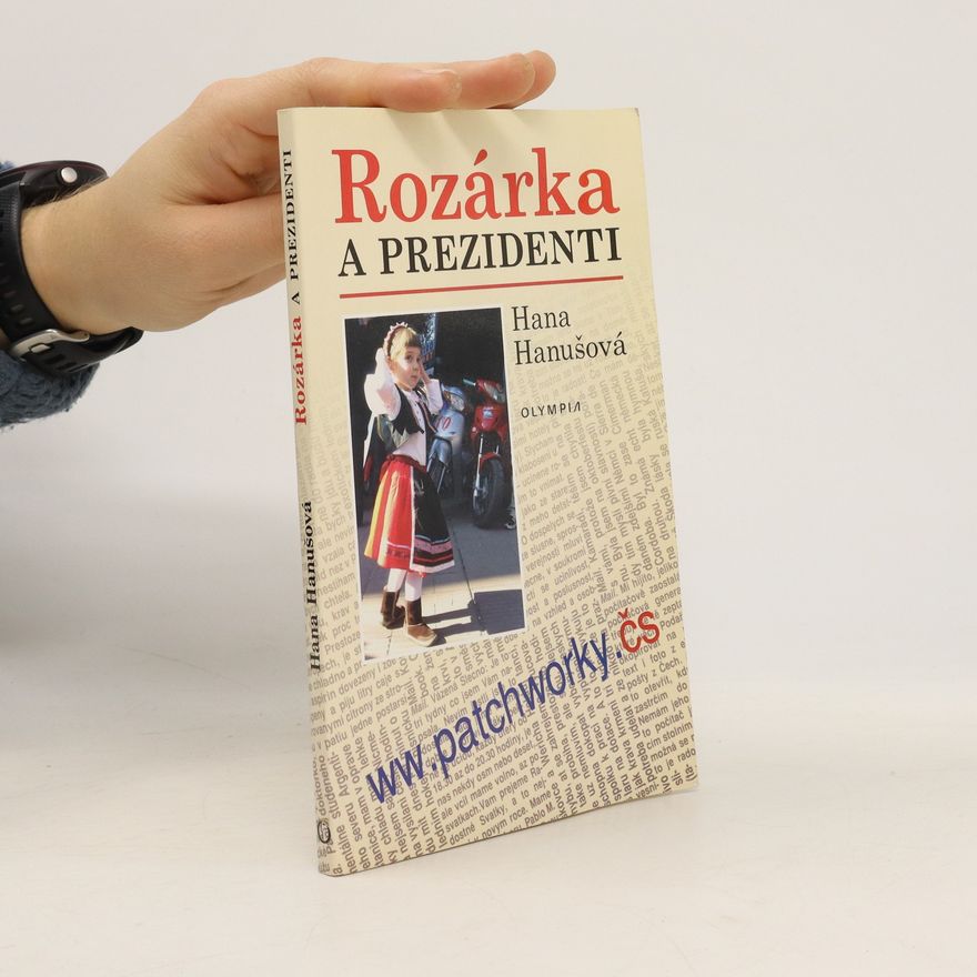 Hana Hanušová Rozárka a prezidenti