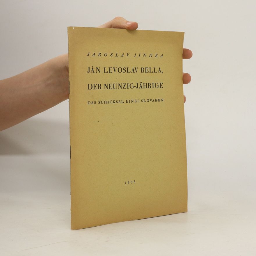Jaroslav Jindra Ján Levoslav Bella, Der Neunzig-jährige. Das Schicksal Eines Slovaken