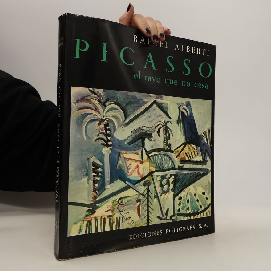 Rafael Alberti Picasso, el rayo que no cesa