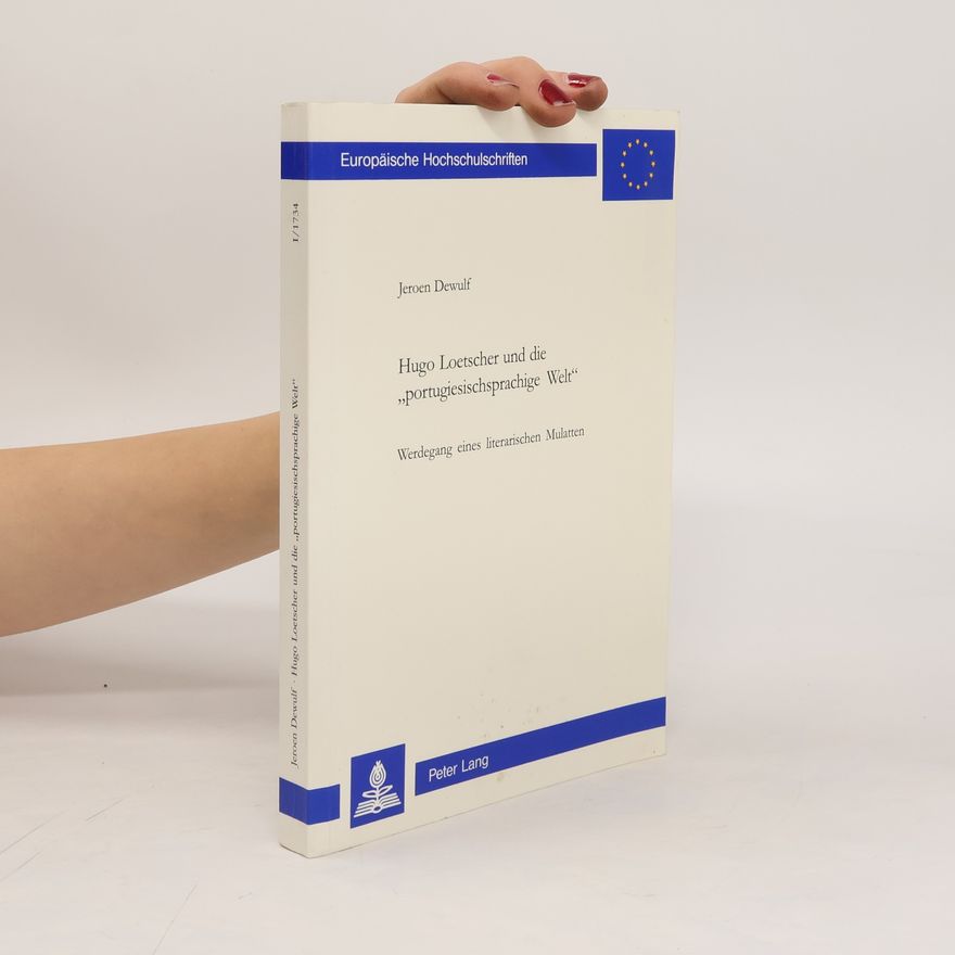 Jeroen Dewulf Hugo Loetscher und die "portugiesischsprachige Welt"