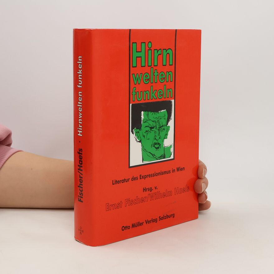 Wilhelm Haefs Hirnwelten funkeln. Literatur des Expressionismus in Wien