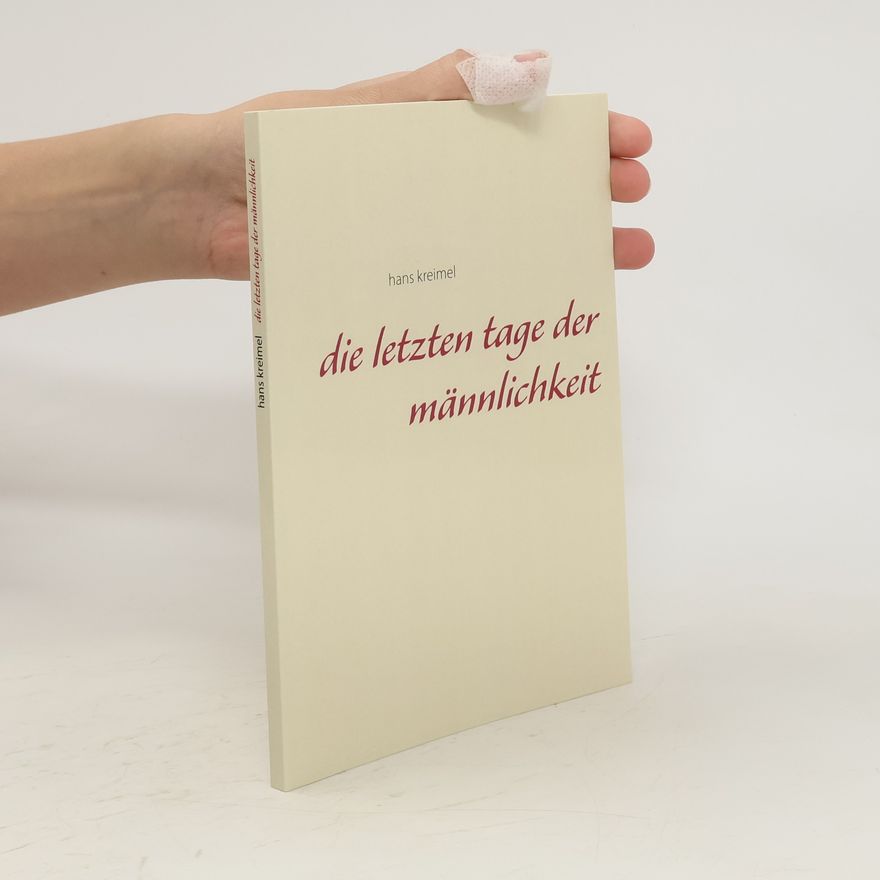 Hans Kreimel Die letzten Tage der Männlichkeit