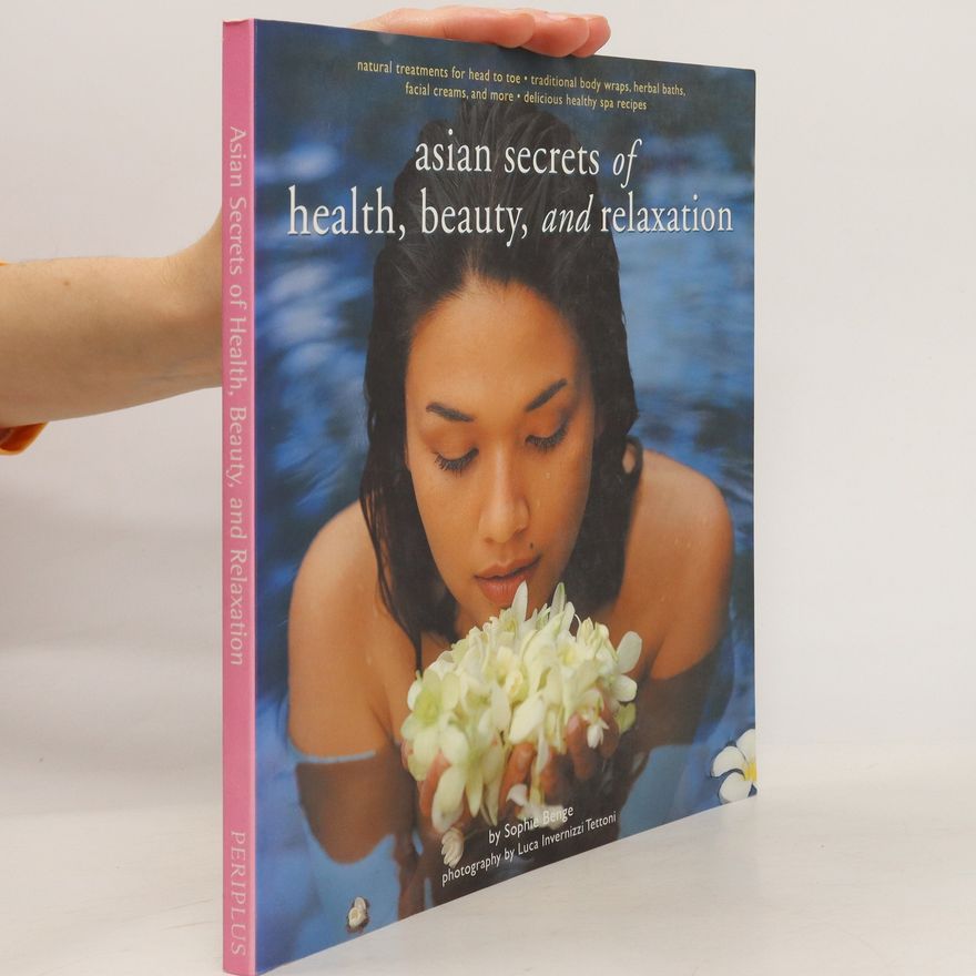 Sophie Benge Asian Secrets of Health, Beauty, and Relaxation