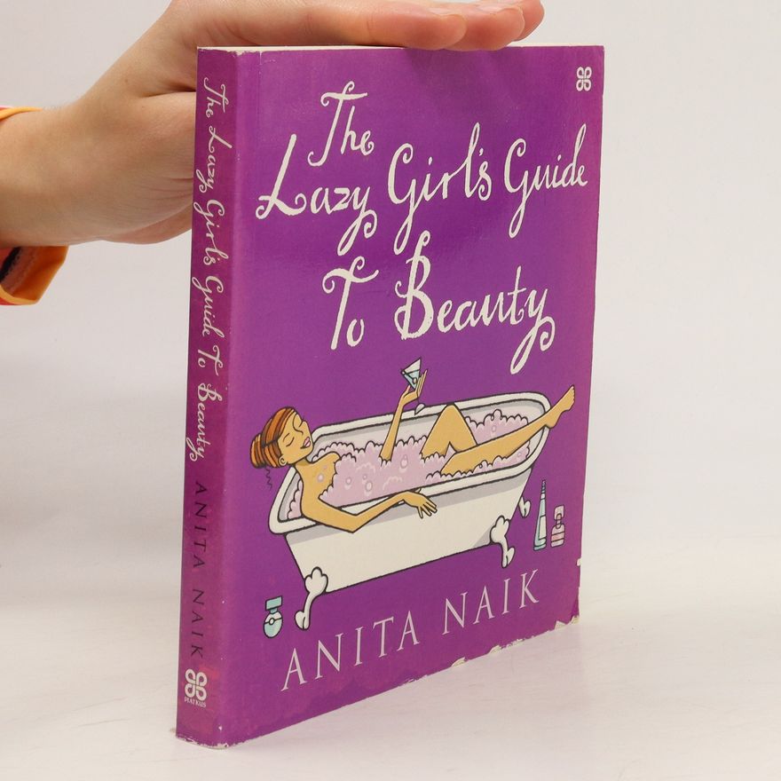 Anita Naik The lazy girl's guide to beauty