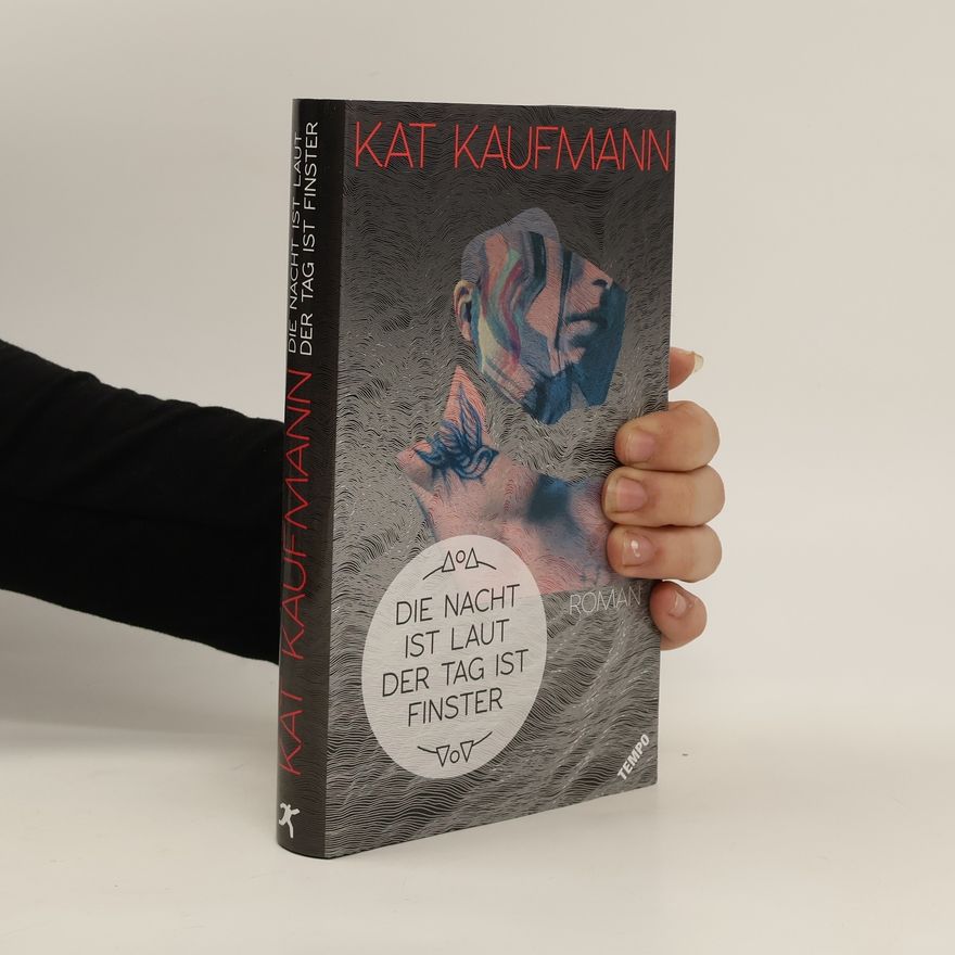 Kat Kaufmann Die Nacht ist laut, der Tag ist finster