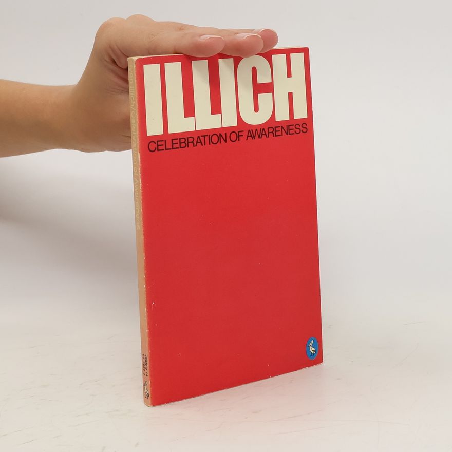 Ivan Illich Celebration of Awareness