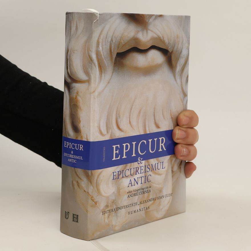 Andrei Cornea Epicur & Epicureismul antic