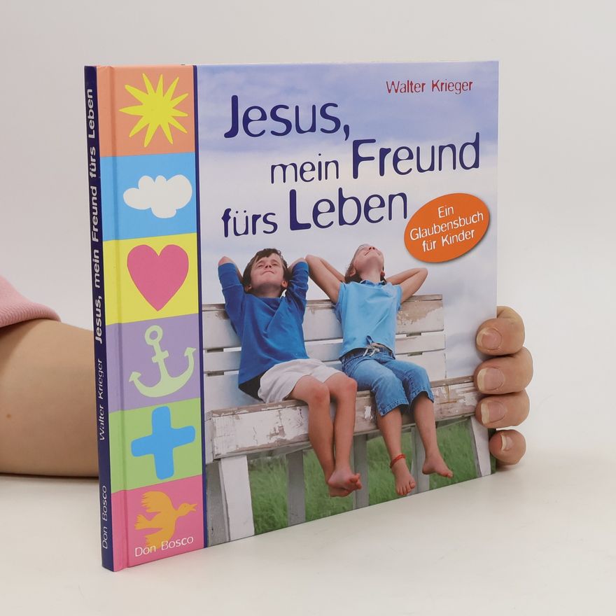 Walter Krieger Jesus, mein Freund fürs Leben