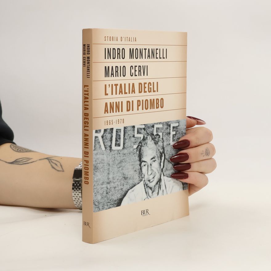 Indro Montanelli L'Italia degli Anni di Piombo (1965-1978)