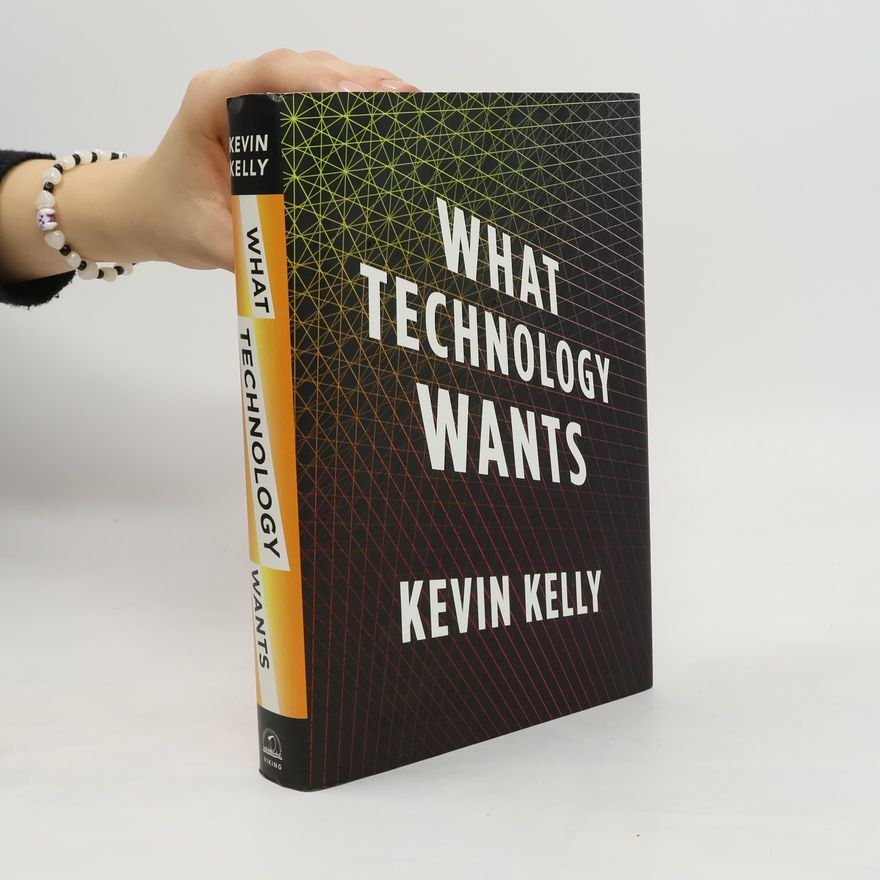 Kevin Kelly What Technology Wants