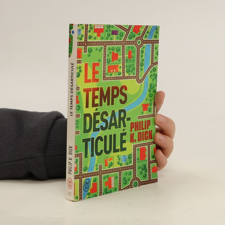 Philip K. Dick Le Temps désarticulé