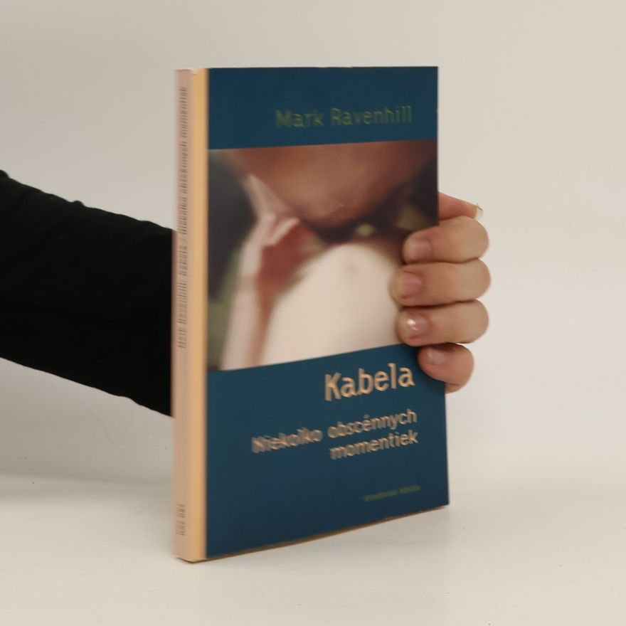 Mark Ravenhill Kabela / Niekoľko obscénnych momentiek