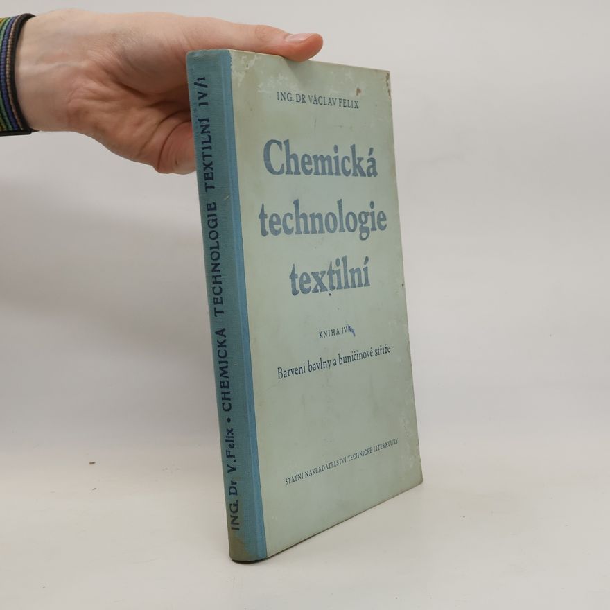 Václav Felix Chemická technologie textilní. Kniha IV/1