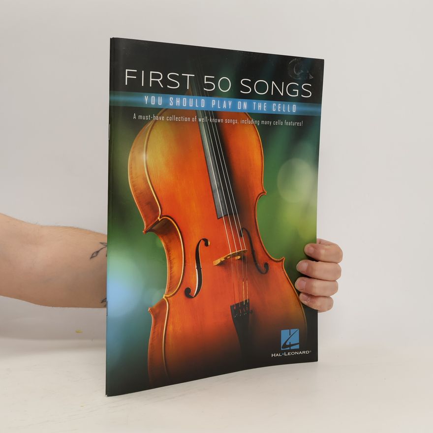 Various authors First 50 Songs You Should Play on Cello
