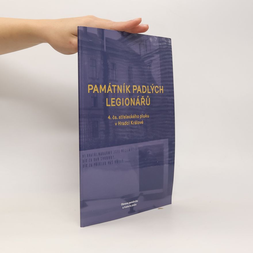 Various authors Památník padlých legionářů 4. čs. střeleckého pluku v Hradci Králové