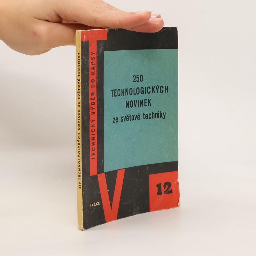 Autorenkollektiv 250 technologických novinek ze světové techniky
