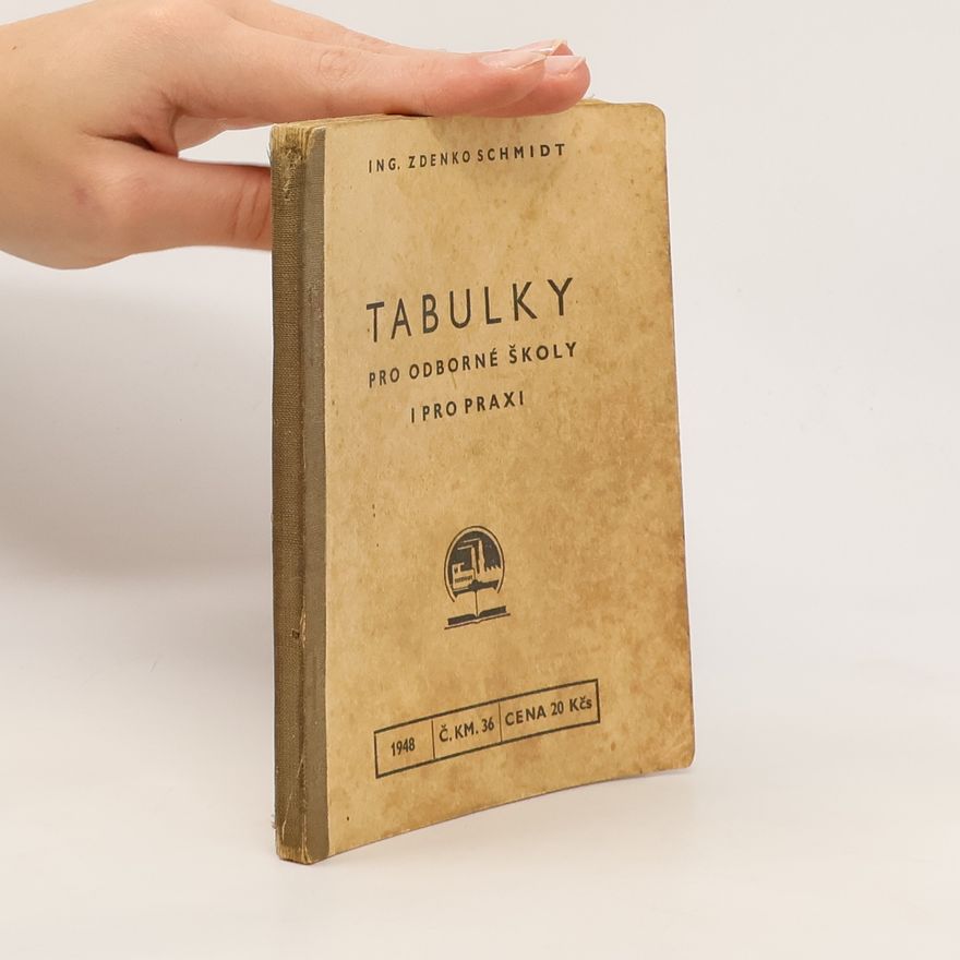 Zdenko Schmidt Tabulky pro odborné školy i pro praxi