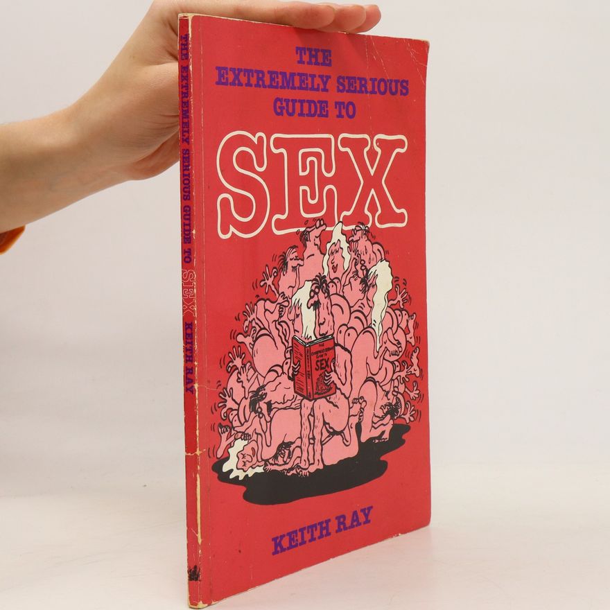 Keith Ray The Extremely Serious Guide to Sex