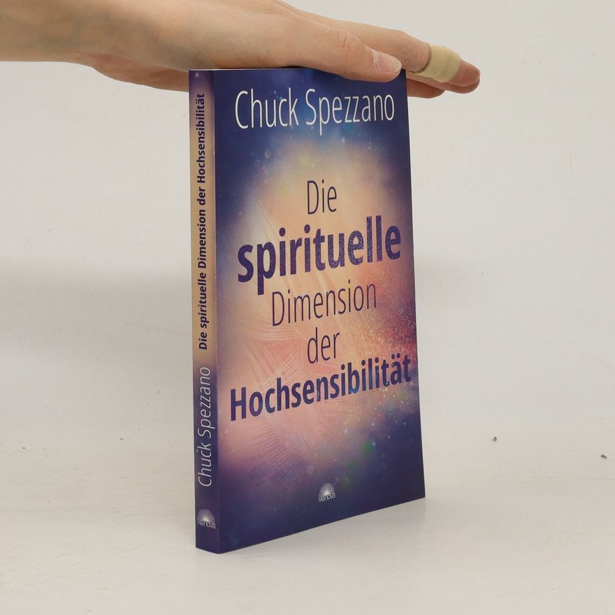 Chuck Spezzano Die spirituelle Dimension der Hochsensibilität