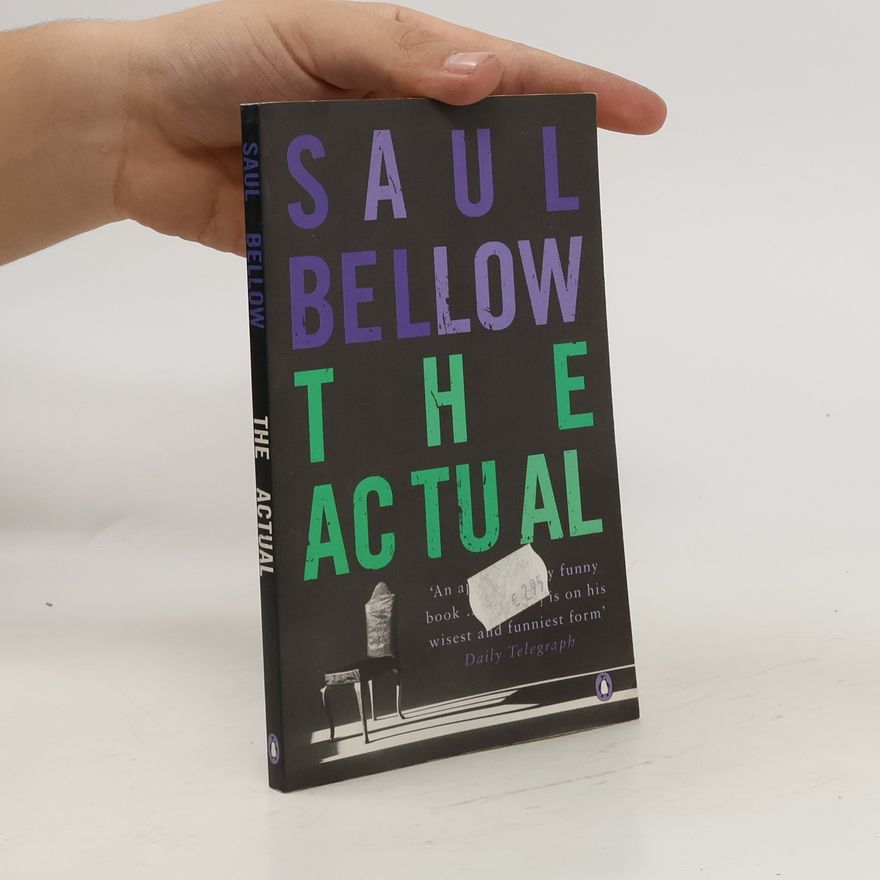 Saul Bellow The Actual
