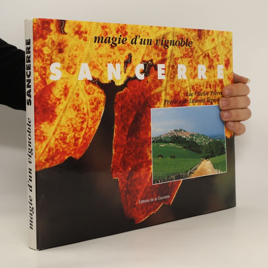 Luc Olivier Pierre  Magie d'un vignoble Sancerre