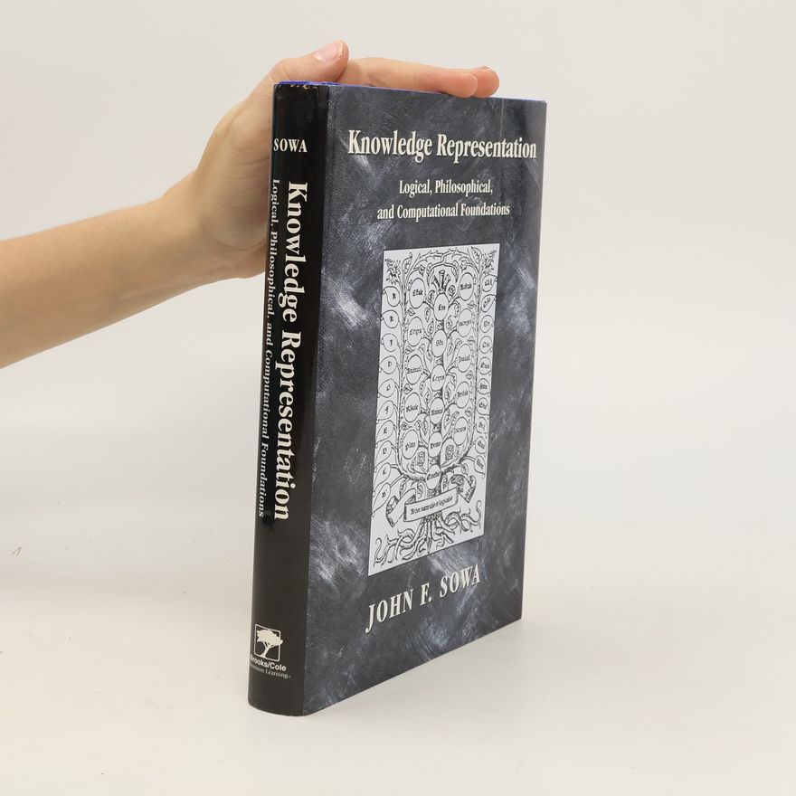 John F Sowa Knowledge representation : logical, philosophical, and computational foundations