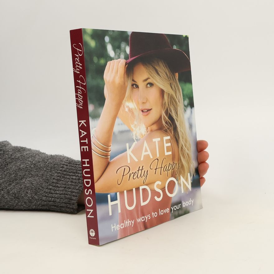 Kate Hudson Pretty happy. Healthy ways to love your body