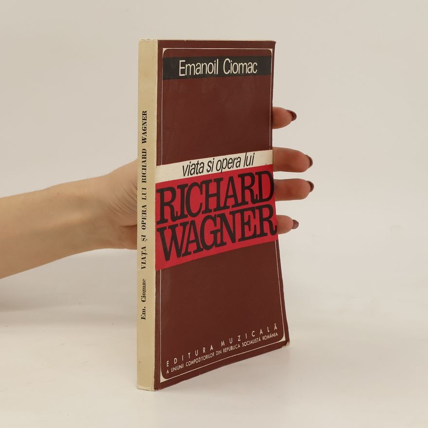 Emanoil Ciomac Viata si opera lui Richard Wagner