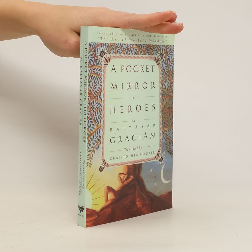 Baltasar Gracián A Pocket Mirror for Heroes