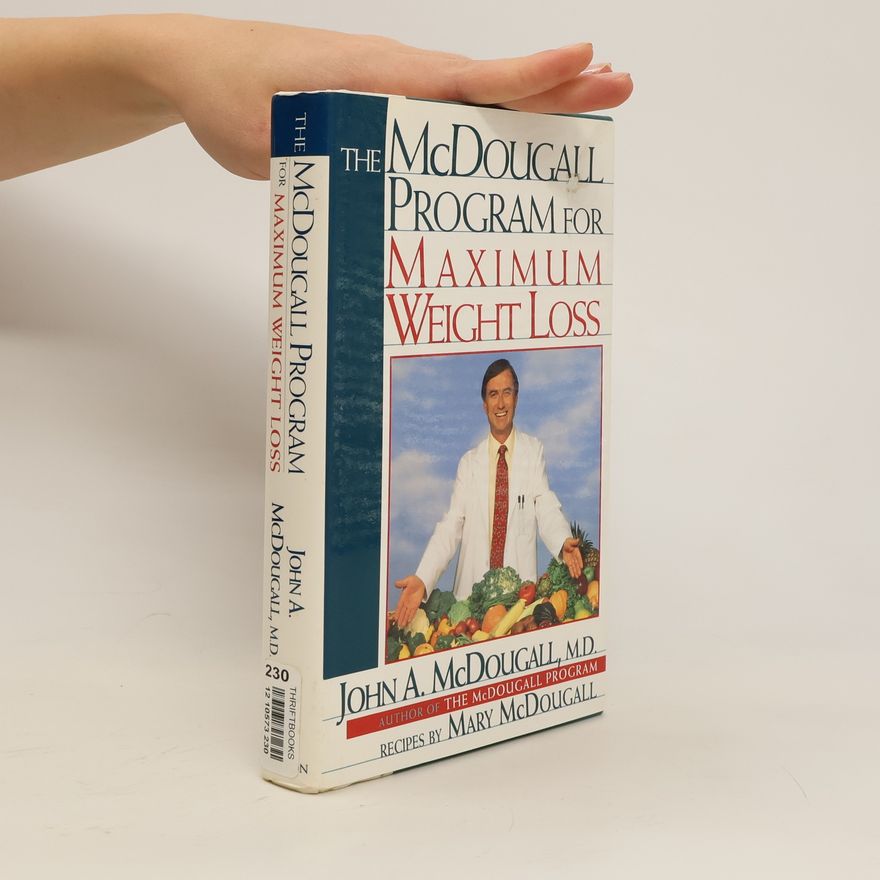 John A. McDougall The McDougall Program for Maximum Weight Loss