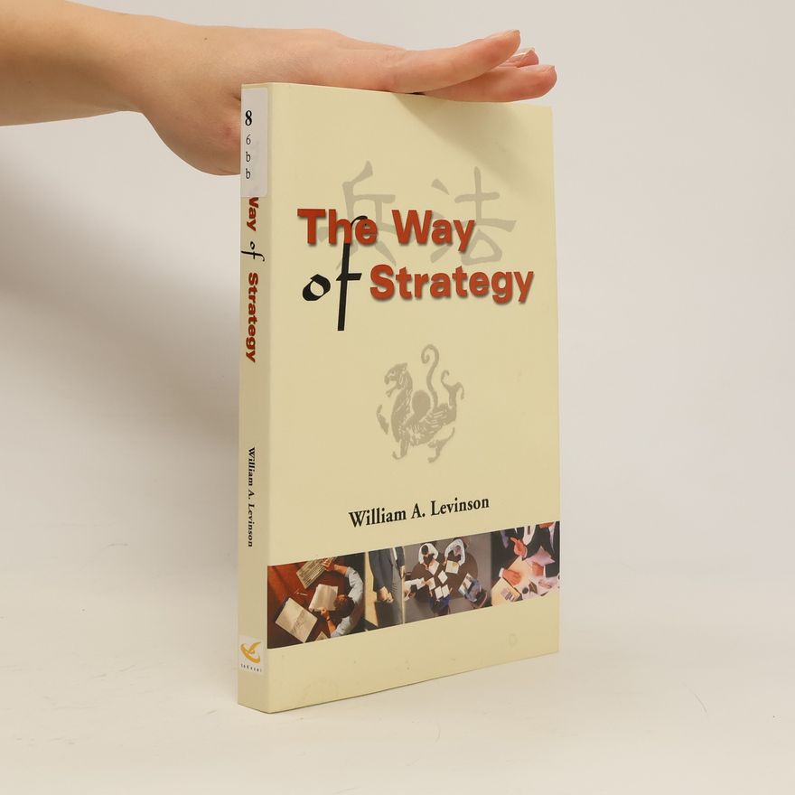 William A. Levinson The Way of Strategy