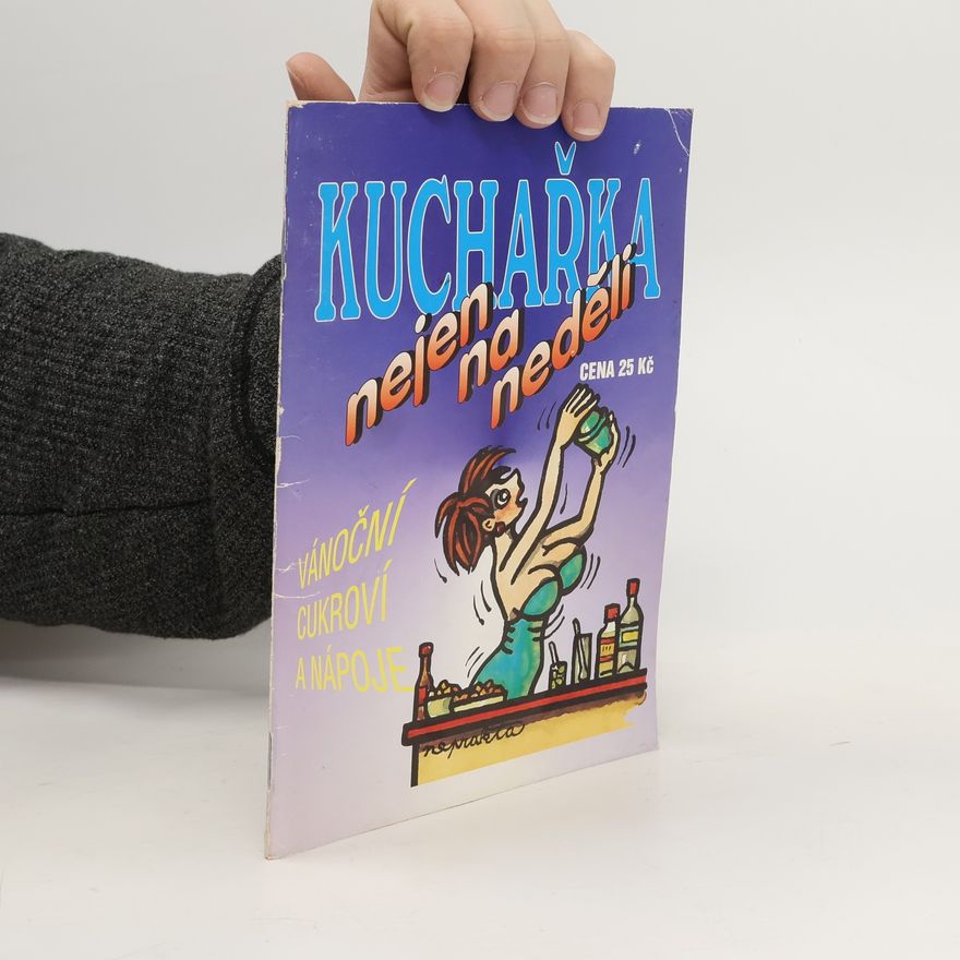 Kolektiv autorů Kuchařka nejen na neděli. Vánoční cukroví a nápoje
