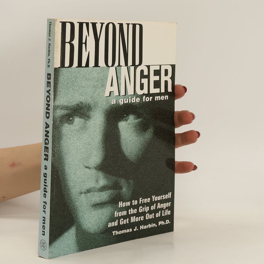 Thomas Harbin Beyond Anger: A Guide for Men