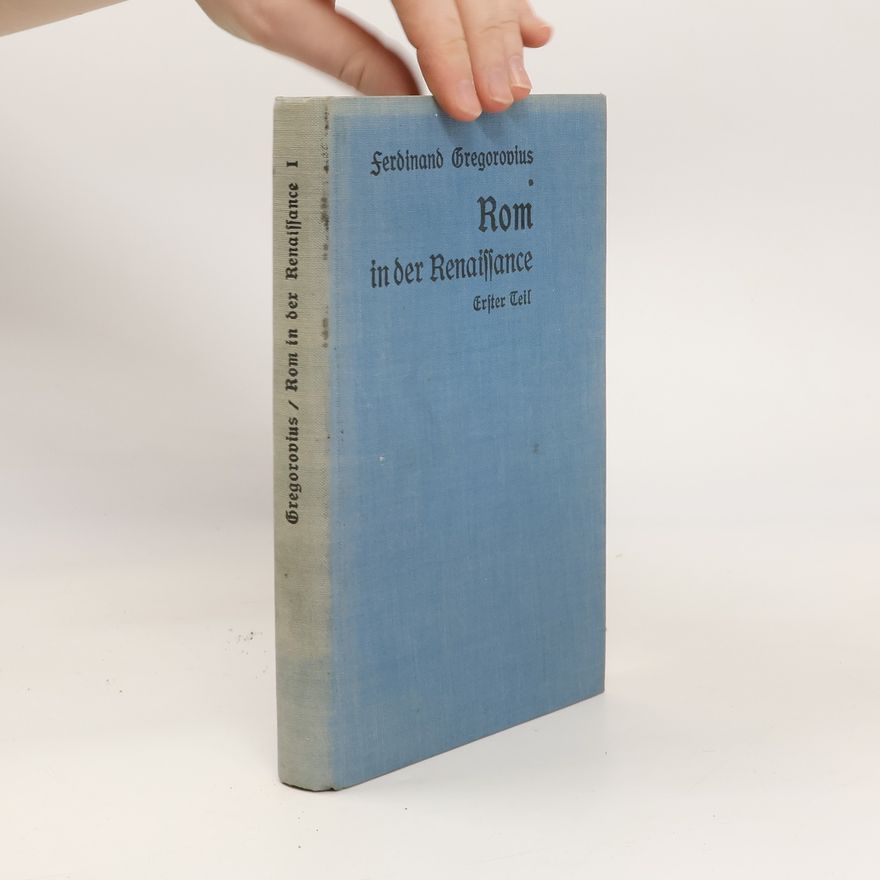 Ferdinand Gregorovius Rom in der Renaissance I.