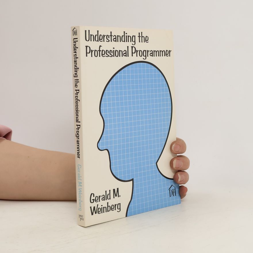Gerald Weinberg Understanding the Professional Programmer