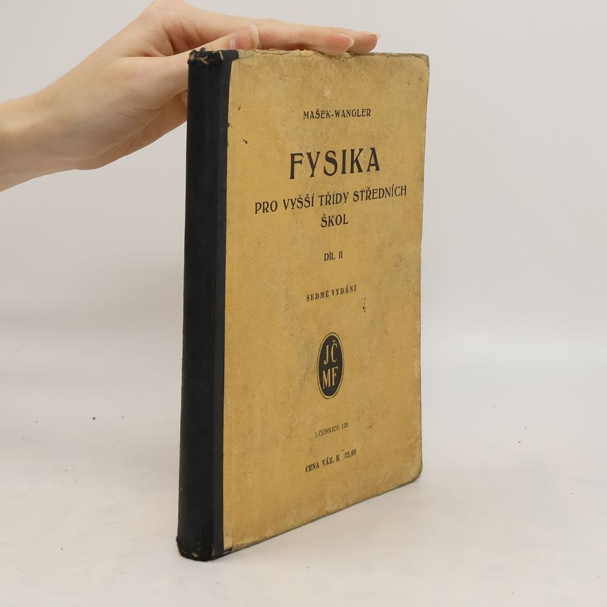 Alois Wangler Fysika pro vyšší třídy středních škol. Díl II.
