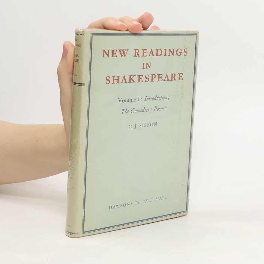 Charles Jasper Sisson New Readings in Shakespeare. Volume I