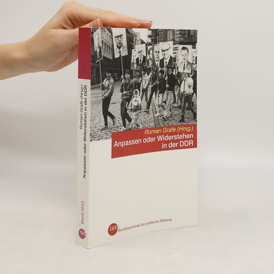 Roman Grafe Anpassen oder Widerstehen in der DDR